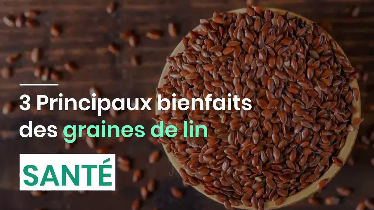 3 Principaux bienfaits des graines de lin