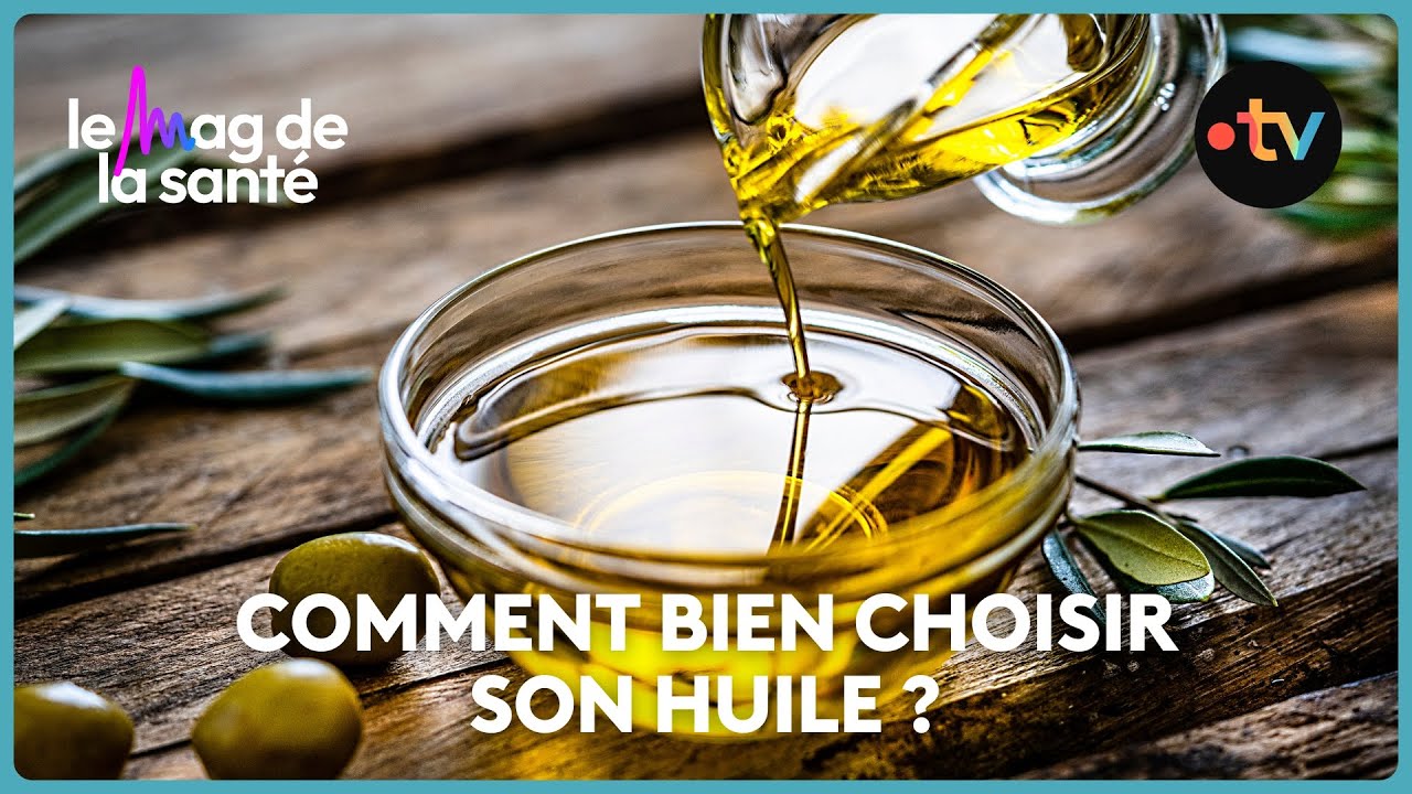 Quelle est la meilleure huile pour notre santé ?