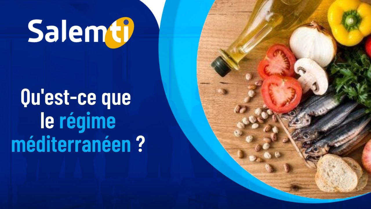 #SALEMTI : Qu'est-ce que le régime méditerranéen ?