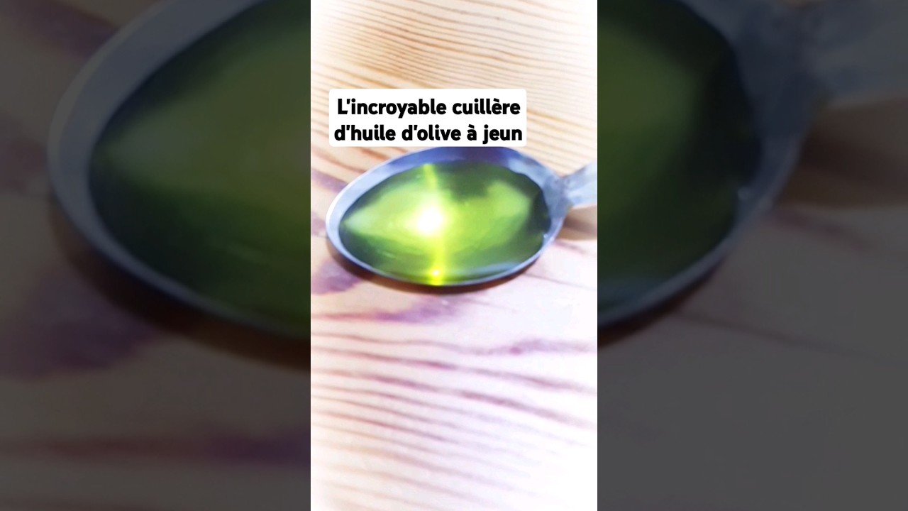 L'incroyable cuillère d'huile d'olive à jeun