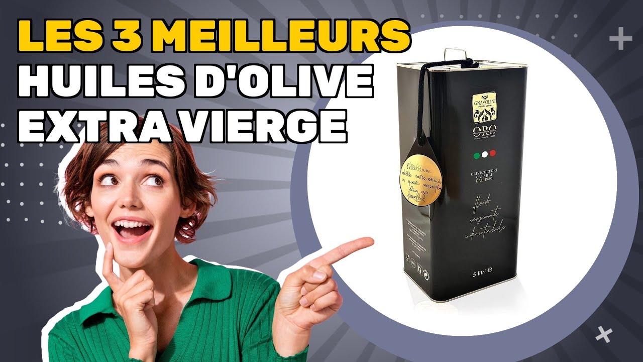 Les 3 meilleurs huiles d'olive extra vierge 2025: guide rapide pour trouver le choix idéal