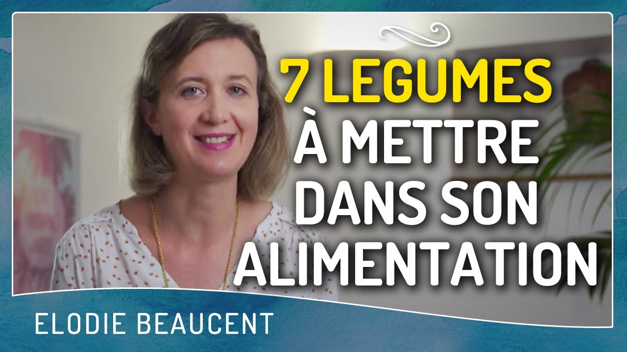 7 LÉGUMES à mettre dans son alimentation